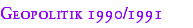 Geopolitik 1990/1991